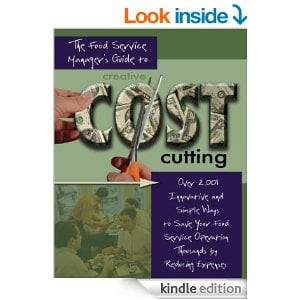 The Food Service Managers Guide to Creative Cost Cutting: Over 2001 Innovative and Simple Ways to Save Your Food Service Operation Thousands by Reducing Expenses