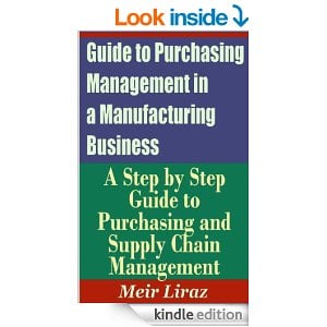 Guide to Purchasing Management in a Manufacturing Business - A Step by Step Guide to Purchasing and Supply Chain Management