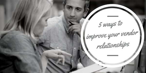 5-ways-to-improve-vendor-relationships